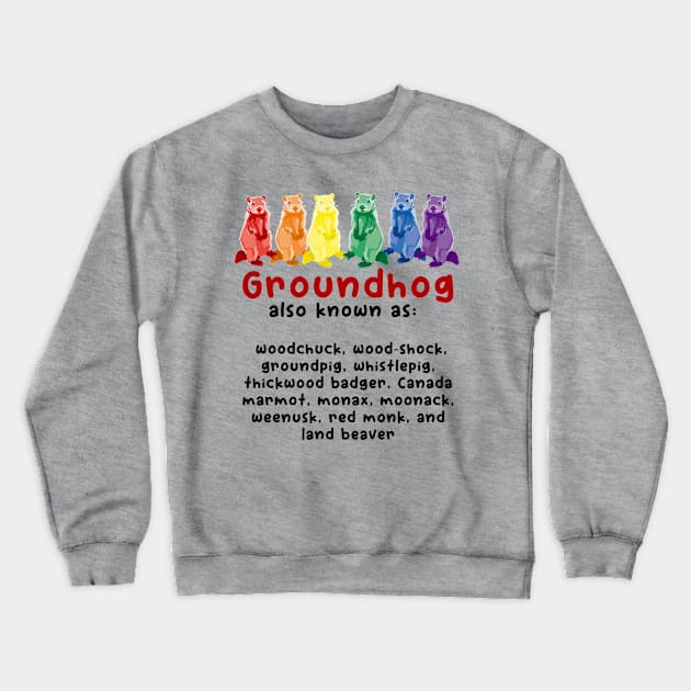 A Rainbow Groundhog By Any Other Name Crewneck Sweatshirt by Slightly Unhinged